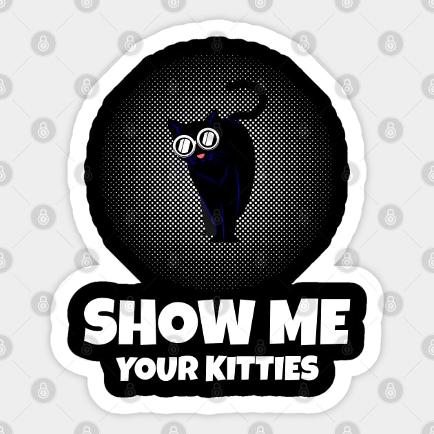Show me Your Kitties Sticker by Pixel Threads 